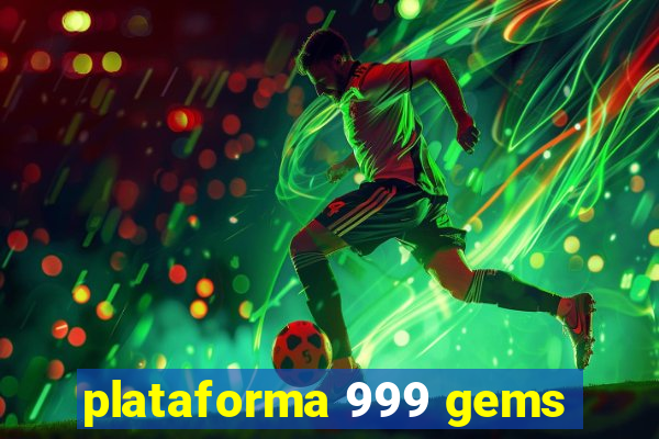 plataforma 999 gems